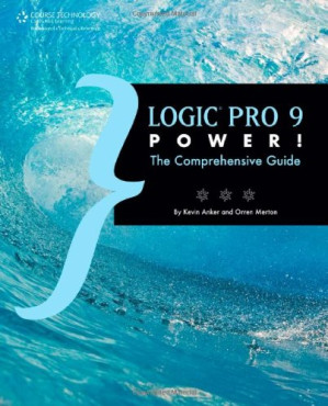 Logic Pro 9 Power!: The Comprehensive Guide By Kevin Anker, Orren Merton - 9780538734073