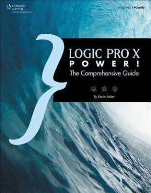 Logic Pro X power!: the comprehensive guide By Anker, Kevin;Merton, Orren