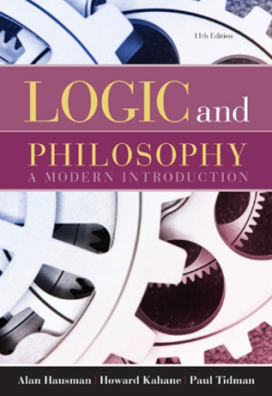 Logic and philosophy. A modern introduction By Hausman A., Kahane H., Tidman P.
