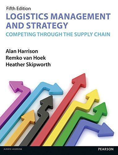 Logistics Management And Strategy 5Th Edition Competing Through The Supply Chain 5Th Edition