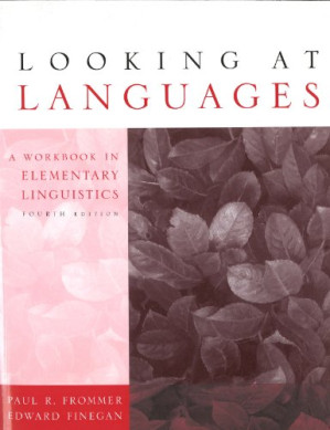 Looking at Languages: A Workbook in Elementary Linguistics , Fourth Edition By Paul R. Frommer, Edward Finegan - 9780495006794