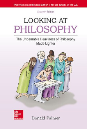 Looking at philosophy : the unbearable heaviness of philosophy made lighter By Donald Palmer