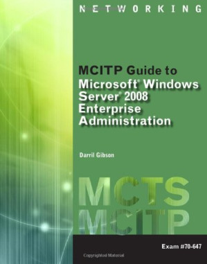 MCITP Guide to Microsoft Windows Server 2008, Enterprise Administration (Exam #70-647) By Darril Gibson - 9781435481787