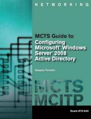 MCTS guide to microsoft windows server 2008 active directory configuration By Tomsho, Greg - 9781435457096