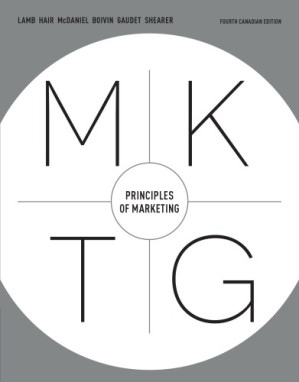 MKTG: Principles of Marketing (Fourth Canadian Edition) By Boivin, Marc; Hair, Joe F.; Lamb, Charles W.; McDaniel, Carl D.; Shearer, Janice