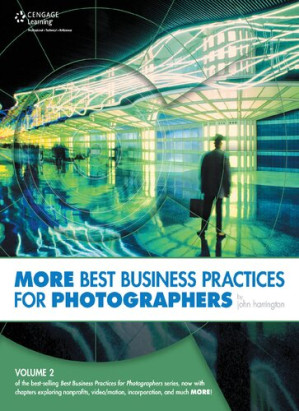 MORE Best Business Practices for Photographers By John Harrington