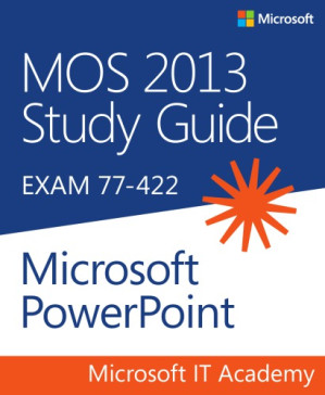 MOS 2013 study guide for Microsoft PowerPoint 77-422 - Lambert, Joan