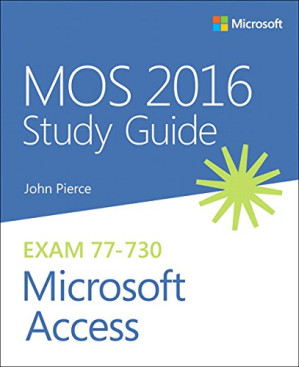 MOS 2016 Study Guide for Microsoft Access - John Pierce