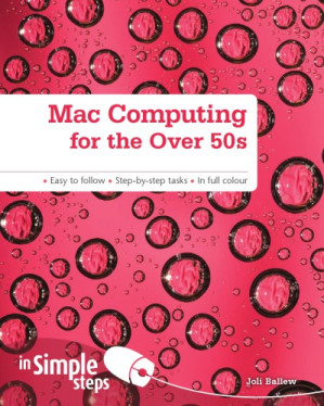 Mac Computing for the Over 50s in Simple Steps - Ballew, Joli