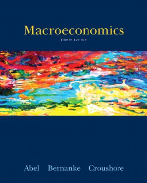 Macroeconomics (8th Edition) - Andrew B. Abel, Ben Bernanke, Dean Croushore