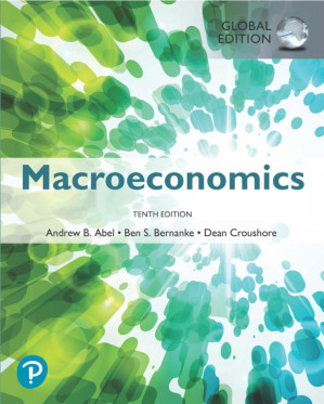 Macroeconomics 10th edition GLOBAL EDITION - Andrew B. Abel, Ben Bernanke and Dean Croushore