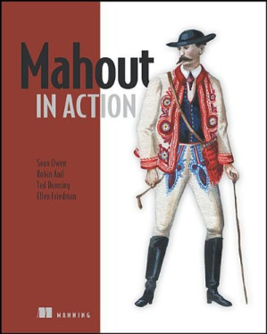 Mahout in Action - Sean Owen, Robin Anil, Ted Dunning, Ellen Friedman - 1000000000305