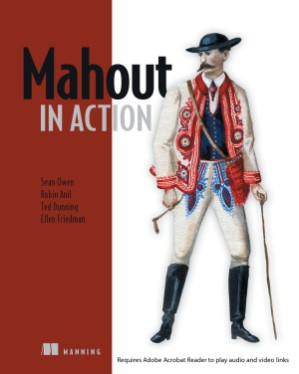 Mahout in Action - Sean Owen, Robin Anil, Ted Dunning, Ellen Friedman - 1000000000308