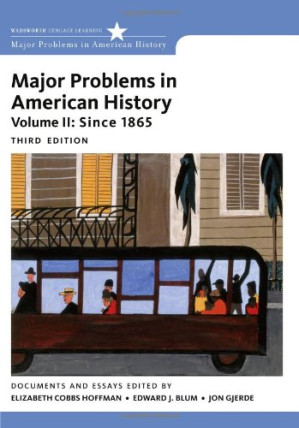 Major Problems in American History, Volume II: Since 1865 By Elizabeth Cobbs-Hoffman, Edward J. Blum, Jon Gjerde
