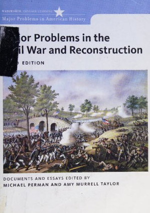 Major Problems in the Civil War and Reconstruction: Documents and Essays By Michael Perman, Amy Murrell Taylor (eds.)
