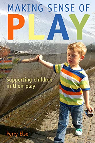 Making Sense Of Play: Supporting Children In Their Play