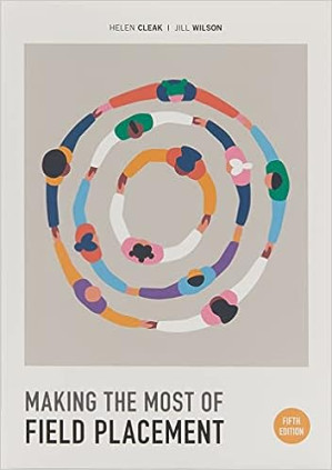 Making the Most of Field Placement, 5th Edition By Helen Cleak, Jill Wilson