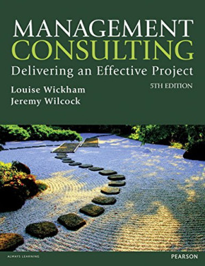 Management Consulting: Delivering an Effective Project - Louise Wickham, Jeremy Wilcock