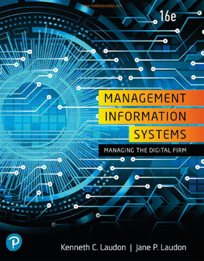 Management Information Systems: Managing the Digital Firm, 16th Edition - Kenneth C. Laudon, New York University  Jane P. Laudon, New York University
