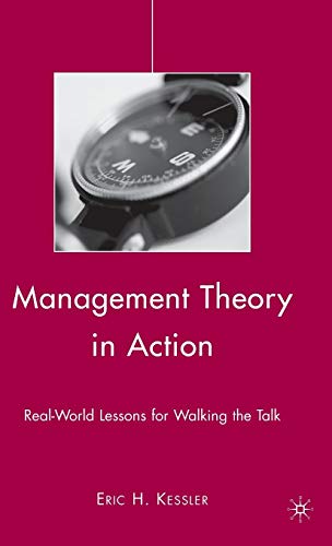 Management Theory in Action: Real-World Lessons for Walking the Talk - 1st Edition