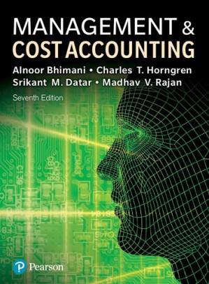 Management and Cost Accounting - Alnoor Bhimani; Charles T. Horngren; Srikant M. Datar; Madhav V. Rajan