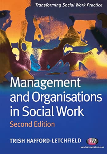 Management and Organisations in Social Work, 2nd Edition (Transforming Social Work Practice)