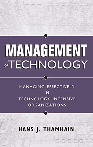 Management of Technology : Managing Effectively in Technology-Intensive Organizations - 2nd Edition