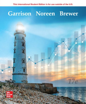 Managerial Accounting 17th edition By Ray H. Garrison, Eric W. Noreen and Peter C. Brewer