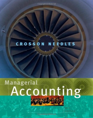 Managerial Accounting, 8th Edition By Susan V. Crosson, Belverd E. Needles