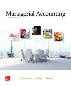 Managerial Accounting By Stacey M Whitecotton, Robert Libby, Fred Phillips