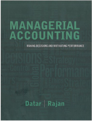 Managerial Accounting - Decision Making and Motivating Performance - Srikant M. Datar, Madhav V. Rajan