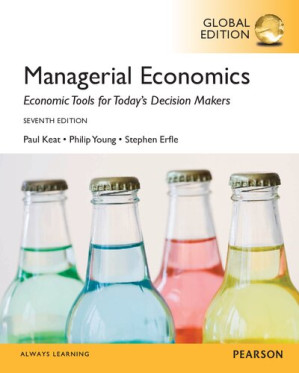 Managerial Economics: Economic Tools for Today's Decision Makers - Paul Keat, Philip K Young, Steve Erfle