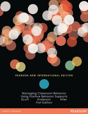 Managing Classroom Behavior Using Positive Behavior Supports: Pearson New International Edition - Scott Anderson Alter