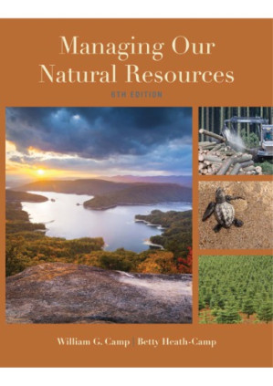 Managing Our Natural Resources By William G. Camp;Betty Heath-Camp