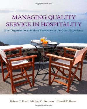 Managing Quality Service In Hospitality, How Organizations Achieve Excellence In The Guest Experience, Hospitality Management