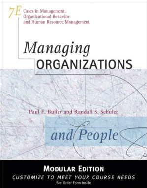 Managing organizations and people: cases in management, organizational behavior and human resource management By Buller, Paul F.;Schuler, Randall S