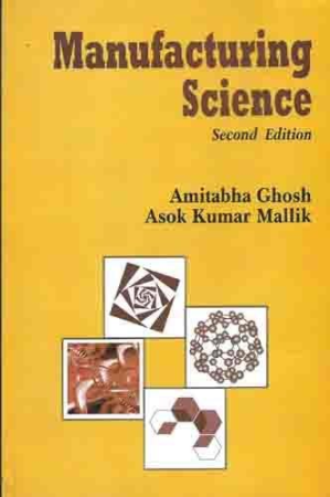 Manufacturing Science - Amitabha Ghosh; Asok Kumar Mallik - 9788176710633