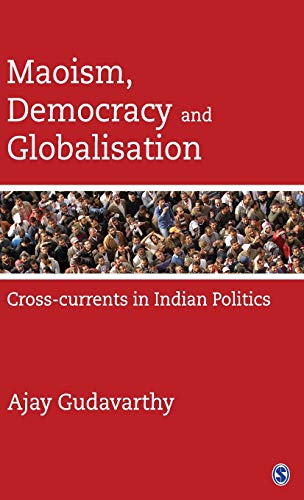 Maoism, democracy and globalisation : cross-currents in Indian politics