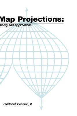 Map Projections: Theory and Applications - Frederick Pearson II