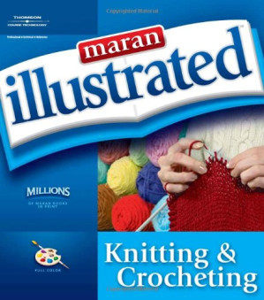 Maran Illustrated Knitting and Crocheting By Maran Graphics Development Group