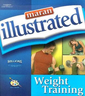 Maran illustrated weight training By Maran, Ruth