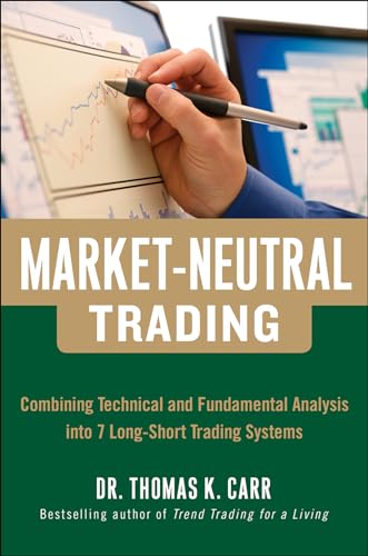 Market-Neutral Trading: Combining Technical and Fundamental Analysis Into 7 Long-Short Trading Systems - 9780071813105