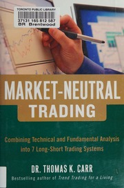 Market-neutral trading: combining technical and fundamental analysis into 7 long-short trading systems - 9780071813112