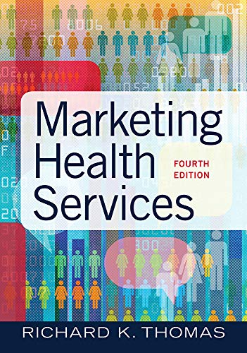 Marketing Health Services 4th Edition by Thomas Richard K