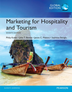 Marketing for Hospitality and Tourism, Global Edition - Philip T. Kotler, John T. Bowen, James Makens Ph.D., Seyhmus Baloglu