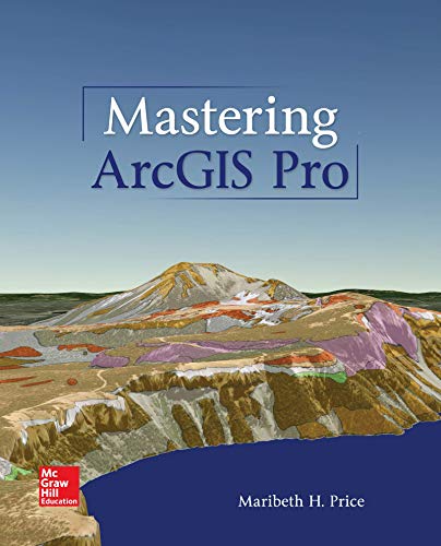 Mastering ArcGIS Pro by Maribeth Price
