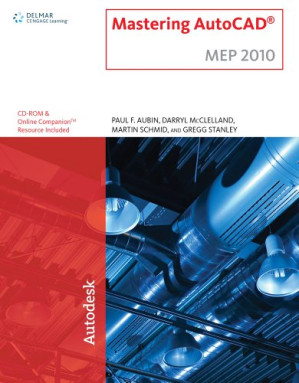Mastering AutoCAD 2010 MEP By Paul F. Aubin, Darryl McClelland, Martin J Schmid, Gregg Stanley