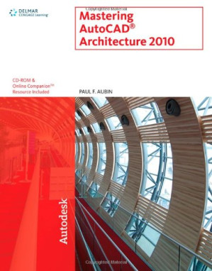 Mastering AutoCAD Architecture 2010 By Paul F. Aubin - 9780324588002