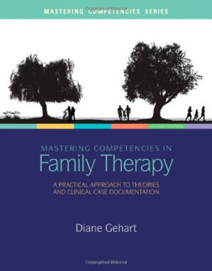 Mastering Competencies in Family Therapy: A Practical Approach to Theory and Clinical Case Documentation By Diane R. Gehart - 9781285064079