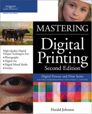 Mastering Digital Printing, Second Edition (Digital Process and Print) By Harald Johnson